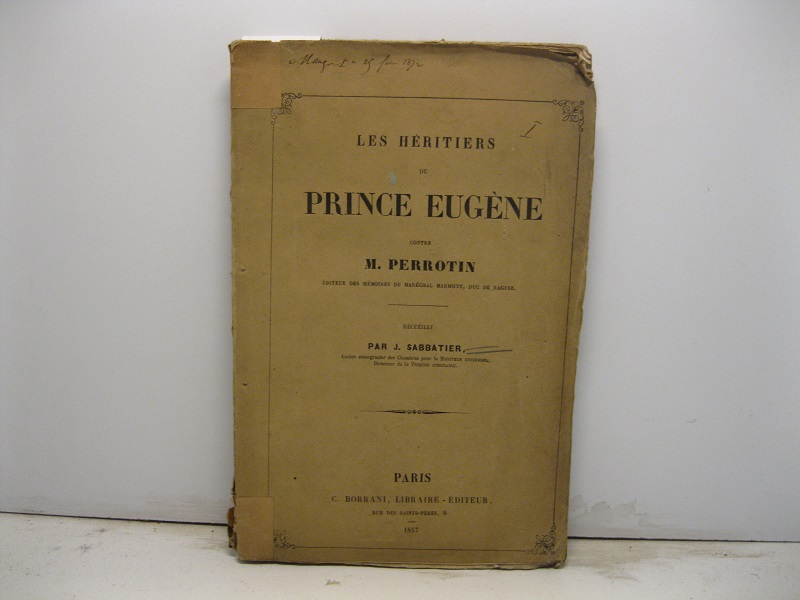 Les heritiers du Prince Eugène contre M. Perrotin editeur des memoires du marechal Marmont, duc de Raguse